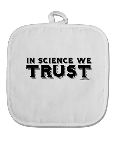 In Science We Trust Text White Fabric Pot Holder Hot Pad by TooLoud-Pot Holder-TooLoud-White-Davson Sales