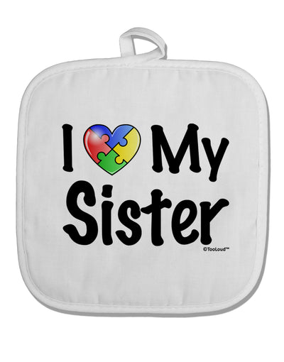 I Heart My Sister - Autism Awareness White Fabric Pot Holder Hot Pad by TooLoud-Pot Holder-TooLoud-White-Davson Sales