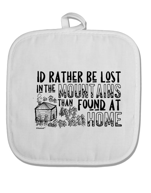 TooLoud I'd Rather be Lost in the Mountains than be found at Home White Fabric Pot Holder Hot Pad-PotHolders-TooLoud-Davson Sales