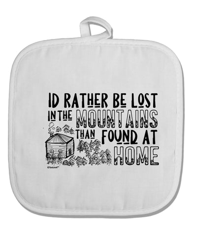 TooLoud I'd Rather be Lost in the Mountains than be found at Home White Fabric Pot Holder Hot Pad-PotHolders-TooLoud-Davson Sales