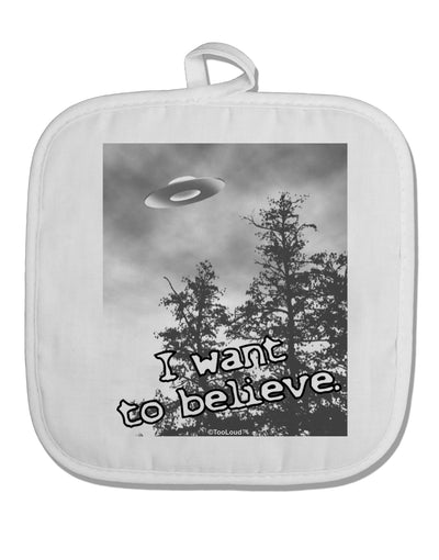 I Want to Believe - UFO White Fabric Pot Holder Hot Pad by TooLoud-Pot Holder-TooLoud-White-Davson Sales