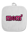 Mom to the Fifth Power - Cute Mom of 5 Design White Fabric Pot Holder Hot Pad by TooLoud-Pot Holder-TooLoud-White-Davson Sales