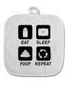 Eat Sleep Poop Repeat White Fabric Pot Holder Hot Pad-Pot Holder-TooLoud-White-Davson Sales