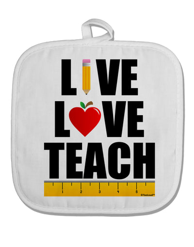 Live Love Teach White Fabric Pot Holder Hot Pad-Pot Holder-TooLoud-White-Davson Sales