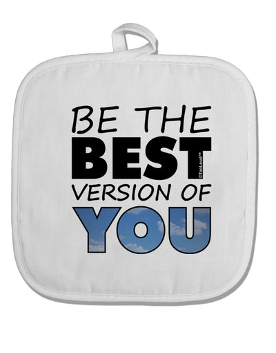 Be The Best Version Of You White Fabric Pot Holder Hot Pad by TooLoud-Pot Holder-TooLoud-White-Davson Sales