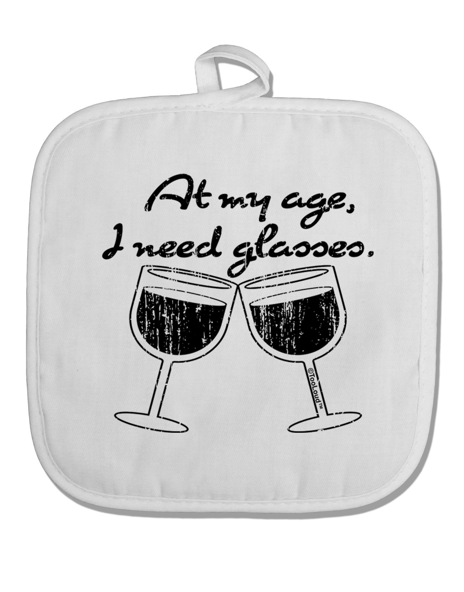 At My Age I Need Glasses - Wine Distressed White Fabric Pot Holder Hot Pad by TooLoud-Pot Holder-TooLoud-White-Davson Sales