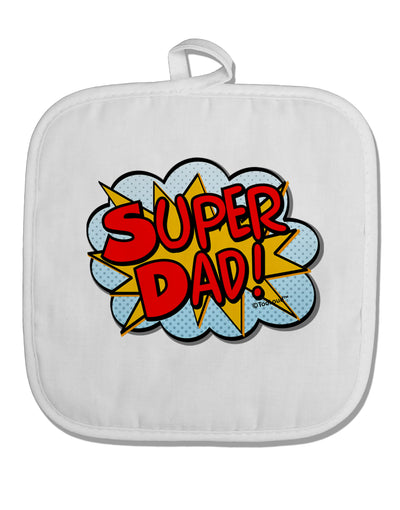 Super Dad - Superhero Comic Style White Fabric Pot Holder Hot Pad by TooLoud-Pot Holder-TooLoud-White-Davson Sales