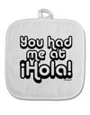 You Had Me at Hola White Fabric Pot Holder Hot Pad by TooLoud-Pot Holder-TooLoud-White-Davson Sales