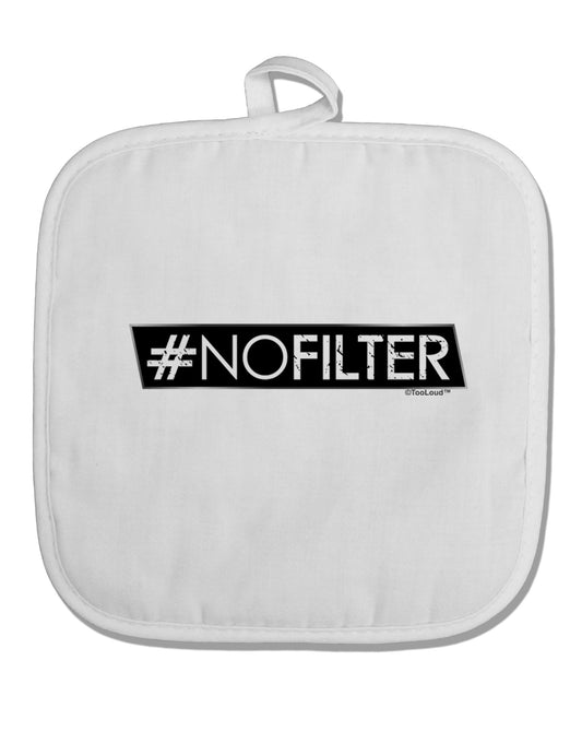 Hashtag No Filter White Fabric Pot Holder Hot Pad-Pot Holder-TooLoud-White-Davson Sales