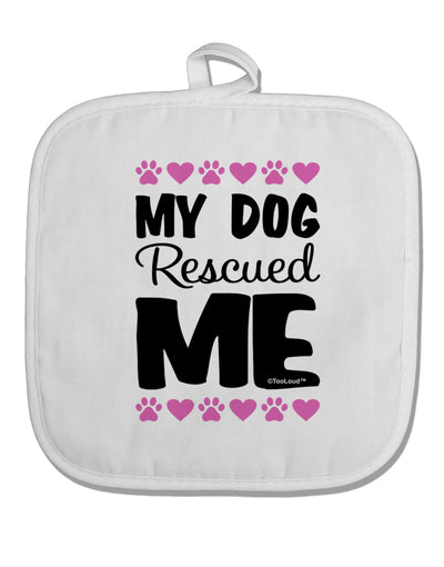 My Dog Rescued Me White Fabric Pot Holder Hot Pad-Pot Holder-TooLoud-White-Davson Sales