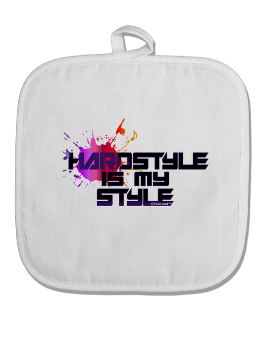 Hardstyle Is My Style White Fabric Pot Holder Hot Pad-Pot Holder-TooLoud-White-Davson Sales