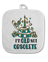 TooLoud Im Old Not Obsolete White Fabric Pot Holder Hot Pad-PotHolders-TooLoud-Davson Sales