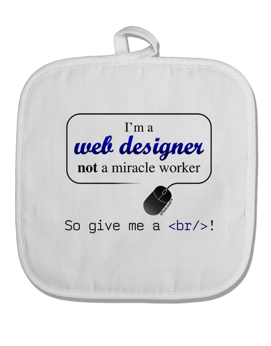 TooLoud Web Designer Not Miracle Worker White Fabric Pot Holder Hot Pad-Pot Holder-TooLoud-White-Davson Sales