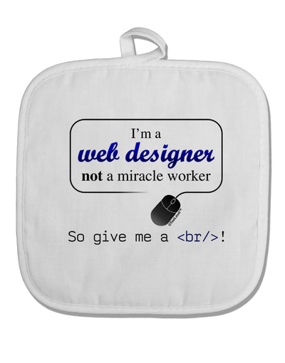 TooLoud Web Designer Not Miracle Worker White Fabric Pot Holder Hot Pad-Pot Holder-TooLoud-White-Davson Sales