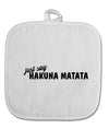 TooLoud Just Say Hakuna Matata White Fabric Pot Holder Hot Pad-PotHolders-TooLoud-Davson Sales