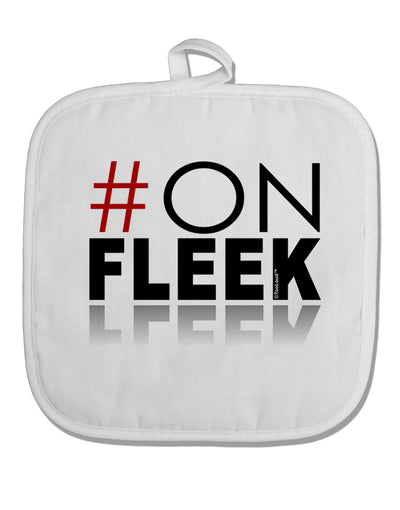 Hashtag On Fleek White Fabric Pot Holder Hot Pad-Pot Holder-TooLoud-White-Davson Sales