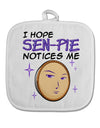 I Hope Sen-Pie Notices Me White Fabric Pot Holder Hot Pad-Pot Holder-TooLoud-White-Davson Sales