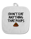 I Don't Eat Anything That Poops White Fabric Pot Holder Hot Pad-Pot Holder-TooLoud-White-Davson Sales