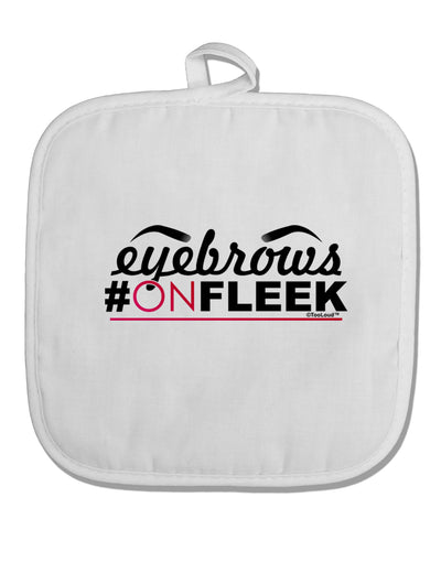 Eyebrows On Fleek White Fabric Pot Holder Hot Pad-Pot Holder-TooLoud-White-Davson Sales