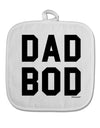 Dad Bod Design White Fabric Pot Holder Hot Pad by TooLoud-Pot Holder-TooLoud-White-Davson Sales