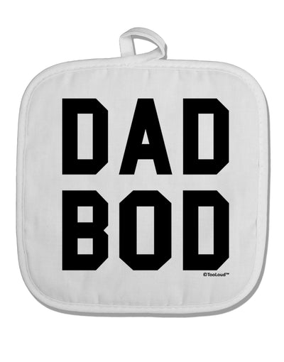 Dad Bod Design White Fabric Pot Holder Hot Pad by TooLoud-Pot Holder-TooLoud-White-Davson Sales