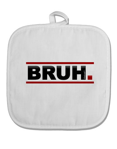 Bruh Text Only White Fabric Pot Holder Hot Pad-Pot Holder-TooLoud-White-Davson Sales