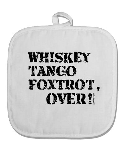 Whiskey Tango Foxtrot WTF White Fabric Pot Holder Hot Pad by TooLoud-Pot Holder-TooLoud-White-Davson Sales