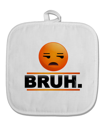 Bruh Emoji White Fabric Pot Holder Hot Pad-Pot Holder-TooLoud-White-Davson Sales