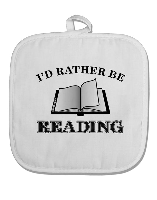 I'd Rather Be Reading White Fabric Pot Holder Hot Pad-Pot Holder-TooLoud-White-Davson Sales