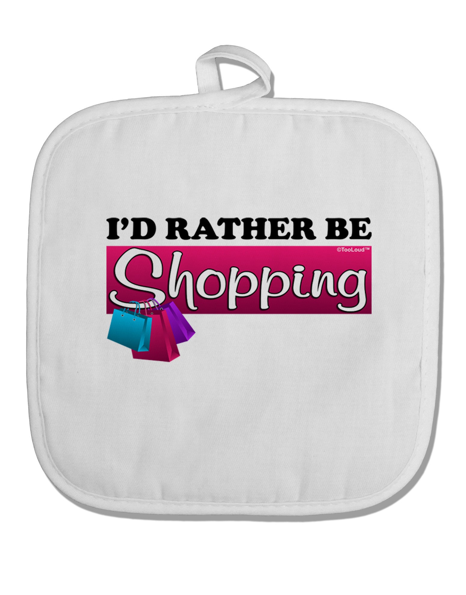 I'd Rather Be Shopping White Fabric Pot Holder Hot Pad-Pot Holder-TooLoud-White-Davson Sales