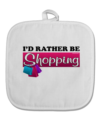 I'd Rather Be Shopping White Fabric Pot Holder Hot Pad-Pot Holder-TooLoud-White-Davson Sales