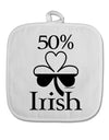 50 Percent Irish - St Patricks Day White Fabric Pot Holder Hot Pad by TooLoud-Pot Holder-TooLoud-White-Davson Sales