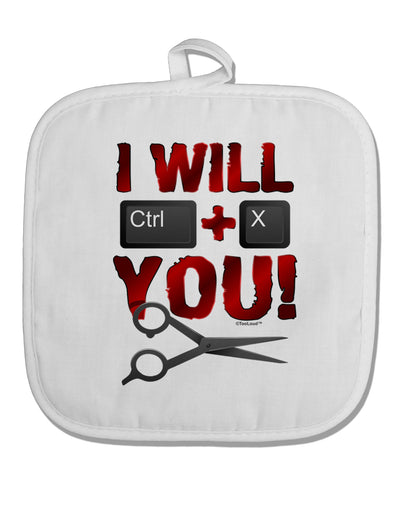 I Will Ctrl X You White Fabric Pot Holder Hot Pad-Pot Holder-TooLoud-White-Davson Sales