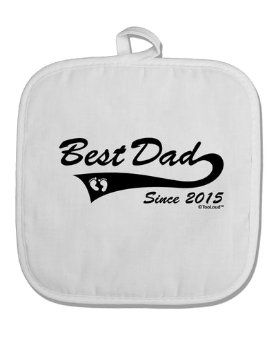 Best Dad Since 2015 White Fabric Pot Holder Hot Pad by TooLoud-Pot Holder-TooLoud-White-Davson Sales