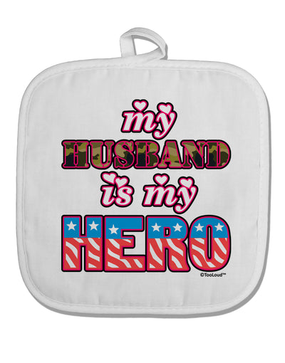 My Husband is My Hero - Armed Forces White Fabric Pot Holder Hot Pad by TooLoud-Pot Holder-TooLoud-White-Davson Sales