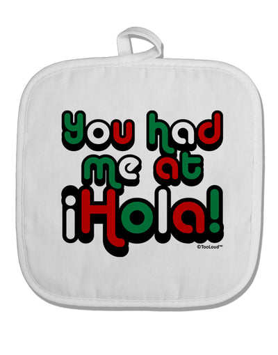 You Had Me at Hola - Mexican Flag Colors White Fabric Pot Holder Hot Pad by TooLoud-Pot Holder-TooLoud-White-Davson Sales