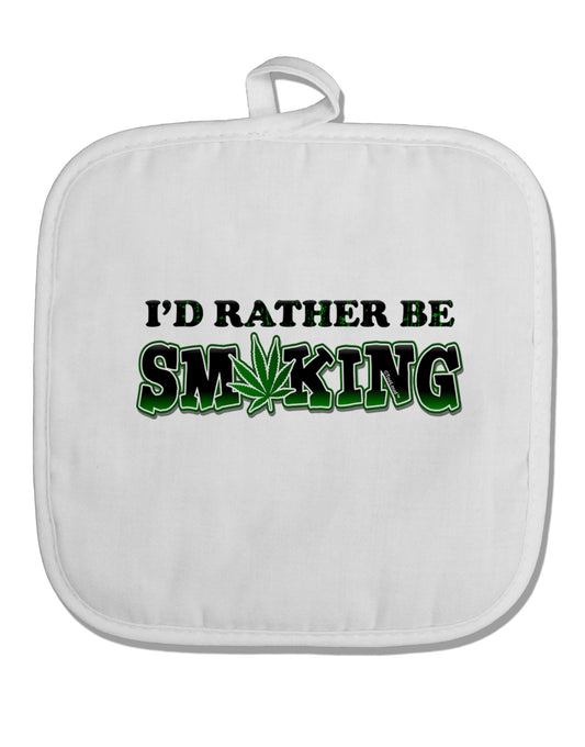 I'd Rather Be Smoking White Fabric Pot Holder Hot Pad-Pot Holder-TooLoud-White-Davson Sales