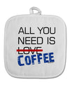 All You Need Is Coffee White Fabric Pot Holder Hot Pad-Pot Holder-TooLoud-White-Davson Sales