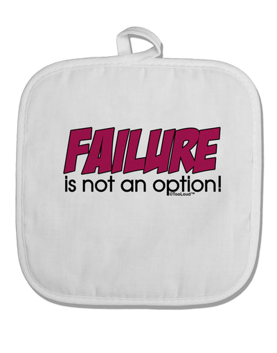 Failure Is Not An Option Distressed White Fabric Pot Holder Hot Pad by TooLoud-Pot Holder-TooLoud-White-Davson Sales