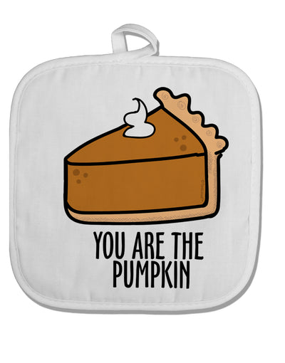 TooLoud You are the PUMPKIN White Fabric Pot Holder Hot Pad-PotHolders-TooLoud-Davson Sales