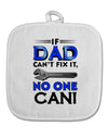 If Dad Can't Fix It White Fabric Pot Holder Hot Pad-Pot Holder-TooLoud-White-Davson Sales