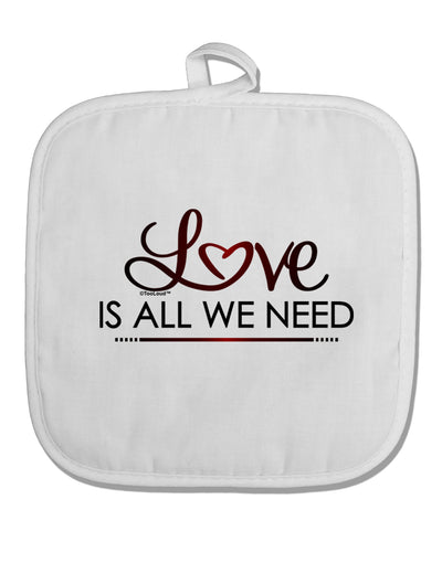 Love Is All We Need White Fabric Pot Holder Hot Pad-Pot Holder-TooLoud-White-Davson Sales