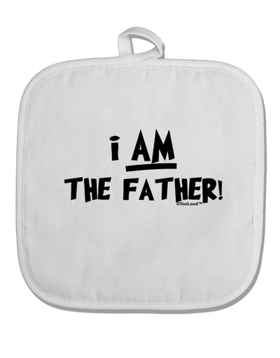 I Am The Father White Fabric Pot Holder Hot Pad by TooLoud-Pot Holder-TooLoud-White-Davson Sales