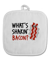 TooLoud What's Shakin' Bacon White Fabric Pot Holder Hot Pad-Pot Holder-TooLoud-White-Davson Sales