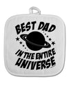 Best Dad in the Entire Universe White Fabric Pot Holder Hot Pad-Pot Holder-TooLoud-White-Davson Sales