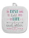 The Best Thing to Hold Onto in Life is Each Other - Color White Fabric Pot Holder Hot Pad-Pot Holder-TooLoud-White-Davson Sales