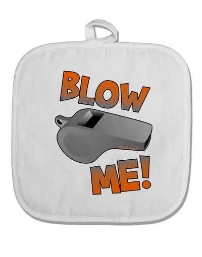 Blow Me Whistle White Fabric Pot Holder Hot Pad-Pot Holder-TooLoud-White-Davson Sales