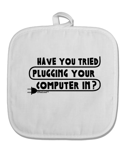 Plugging Your Computer In White Fabric Pot Holder Hot Pad by TooLoud-Pot Holder-TooLoud-White-Davson Sales