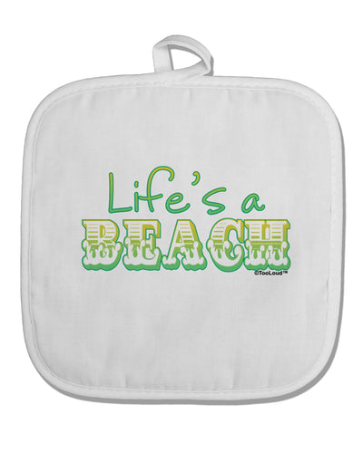 Lifes a Beach Color White Fabric Pot Holder Hot Pad by TooLoud-Pot Holder-TooLoud-White-Davson Sales