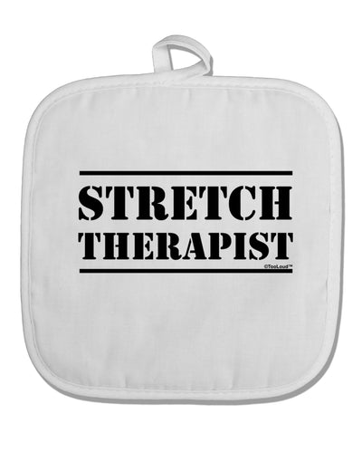 Stretch Therapist Text White Fabric Pot Holder Hot Pad by TooLoud-TooLoud-White-Davson Sales